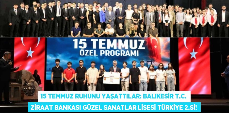 15 Temmuz Ruhunu Yaşattılar: Balıkesir T.C. Ziraat Bankası Güzel Sanatlar Lisesi Türkiye 2.si!