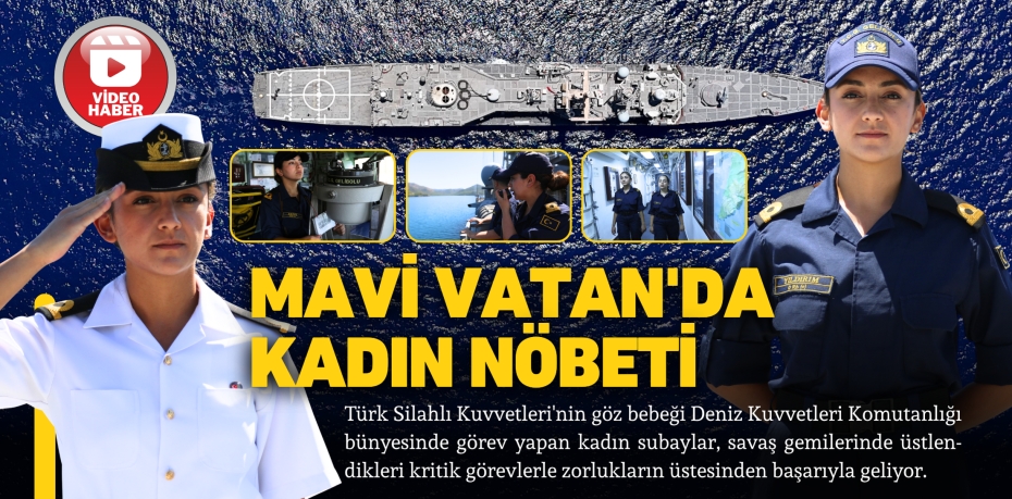 MAVİ VATAN'DA KADIN NÖBETİ