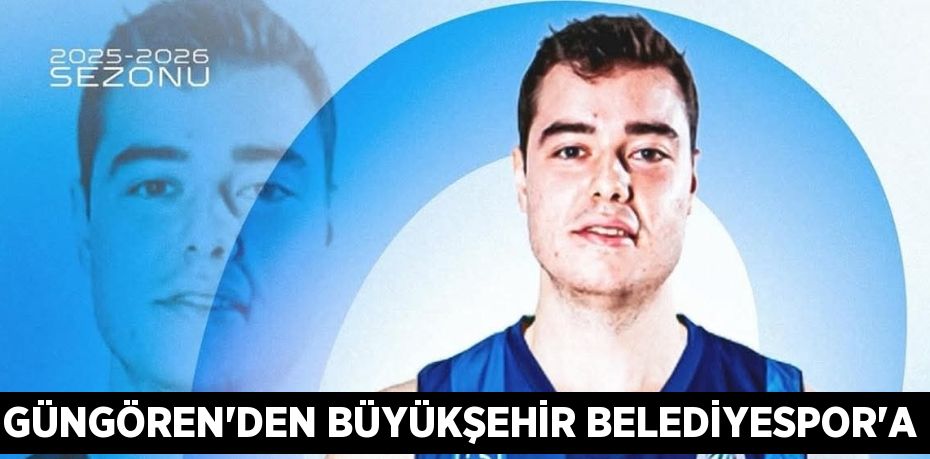 GÜNGÖREN’DEN BÜYÜKŞEHİR BELEDİYESPOR’A
