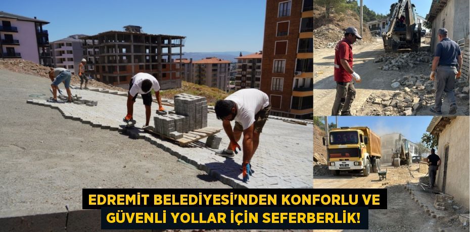 Edremit Belediyesi'nden Konforlu ve Güvenli Yollar İçin Seferberlik!
