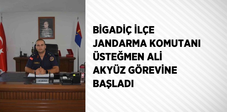 BİGADİÇ İLÇE JANDARMA KOMUTANI ÜSTEĞMEN ALİ AKYÜZ GÖREVİNE BAŞLADI