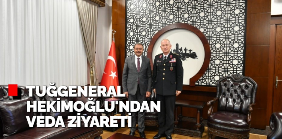 TUĞGENERAL HEKİMOĞLU'NDAN VEDA ZİYARETİ