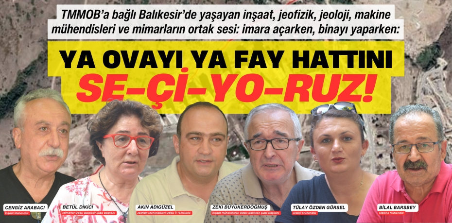 Ya ovayı ya fay hattını  SE-Çİ-YO-RUZ!