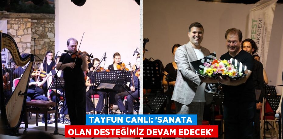 TAYFUN CANLI: “SANATA OLAN DESTEĞİMİZ DEVAM EDECEK”