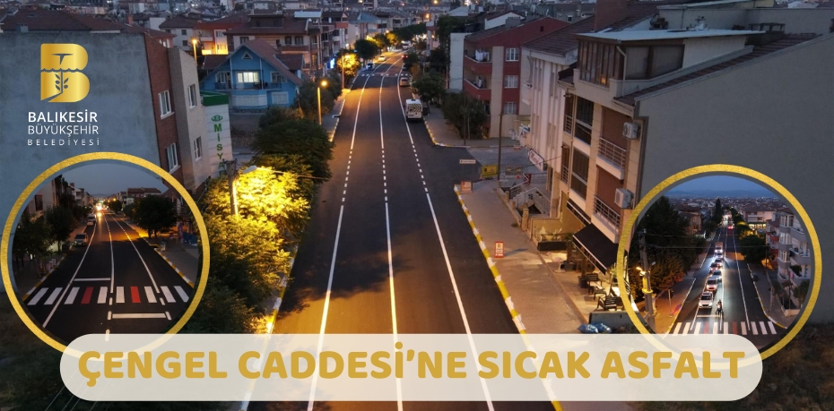 ÇENGEL CADDESİ'NE SICAK ASFALT
