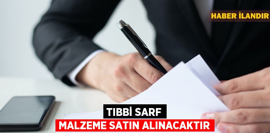 Tıbbi sarf malzeme satın alınacaktır