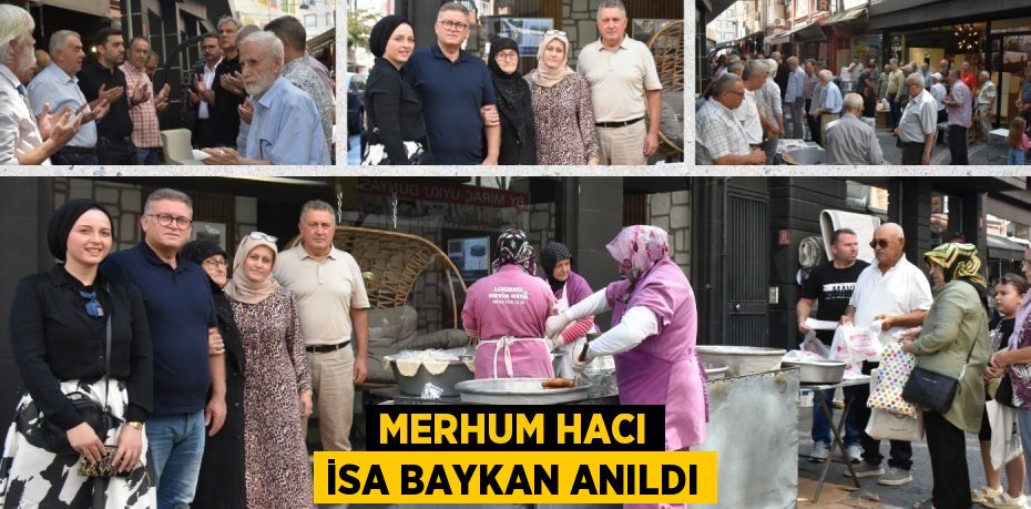 MERHUM HACI İSA BAYKAN ANILDI