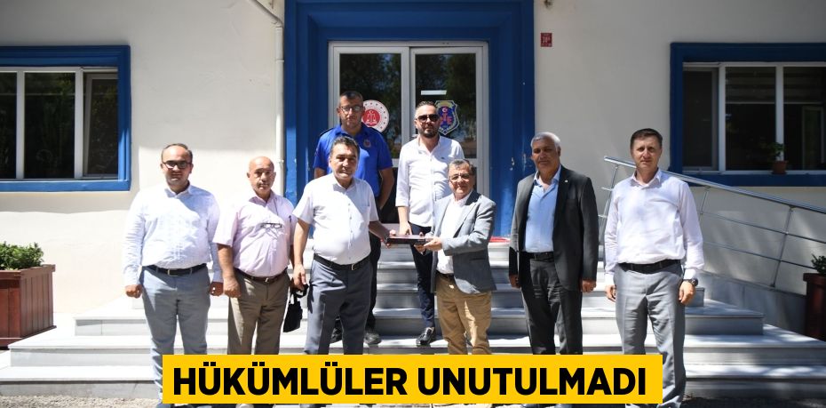 HÜKÜMLÜLER UNUTULMADI