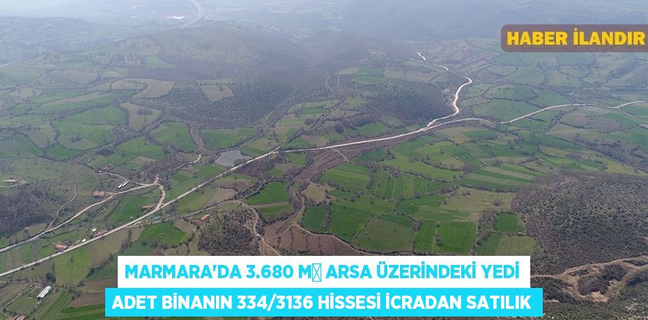 Marmara'da 3.680 m² arsa üzerindeki yedi adet binanın 334/3136 hissesi icradan satılık