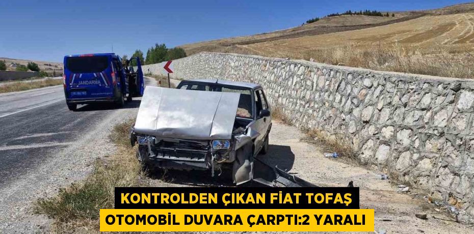 KONTROLDEN ÇIKAN FİAT TOFAŞ OTOMOBİL DUVARA ÇARPTI:2 YARALI