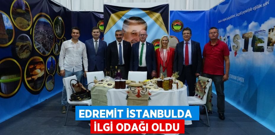 EDREMİT İSTANBULDA  İLGİ ODAĞI OLDU