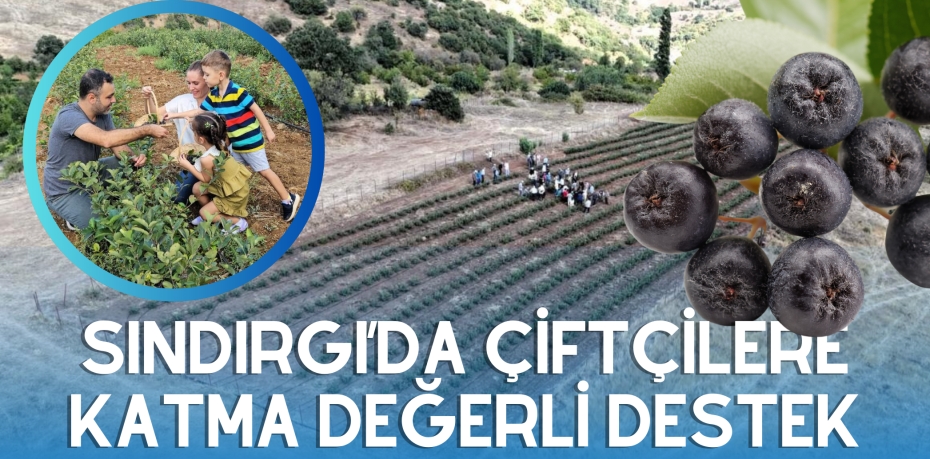 SINDIRGI’DA ÇİFTÇİLERE KATMA DEĞERLİ DESTEK