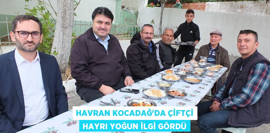 HAVRAN KOCADAĞ’DA ÇİFTÇİ HAYRI YOĞUN İLGİ GÖRDÜ