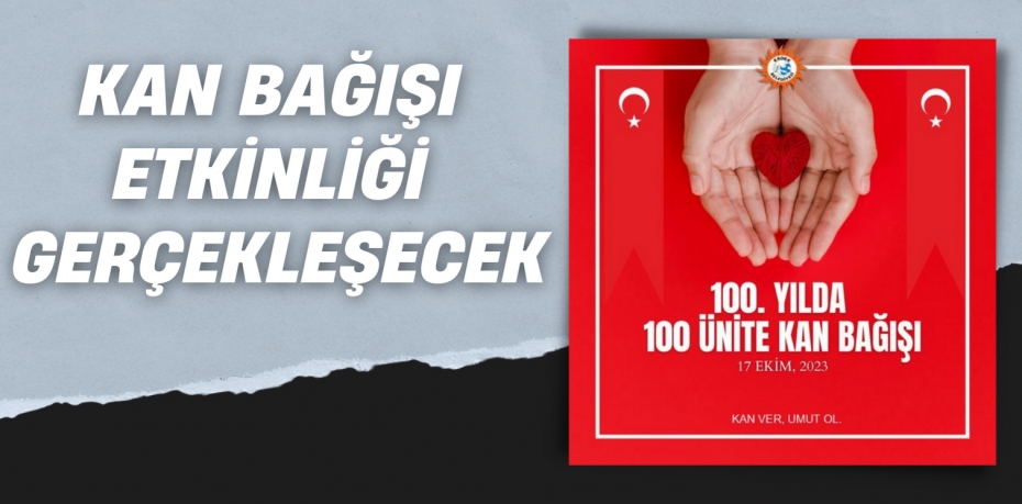 KAN BAĞIŞI ETKİNLİĞİ GERÇEKLEŞECEK