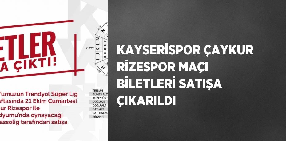 KAYSERİSPOR ÇAYKUR RİZESPOR MAÇI BİLETLERİ SATIŞA ÇIKARILDI