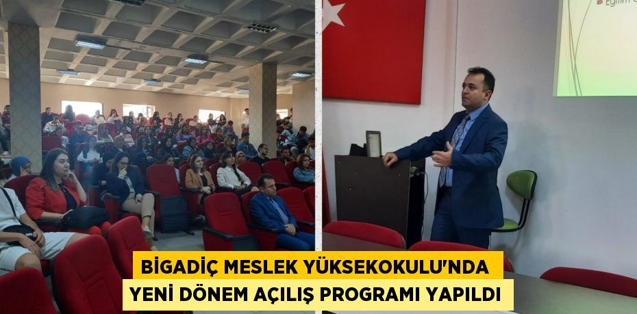 BİGADİÇ MESLEK YÜKSEKOKULU’NDA  YENİ DÖNEM AÇILIŞ PROGRAMI YAPILDI