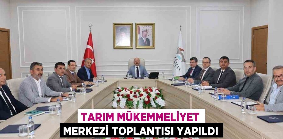 TARIM MÜKEMMELİYET MERKEZİ TOPLANTISI YAPILDI