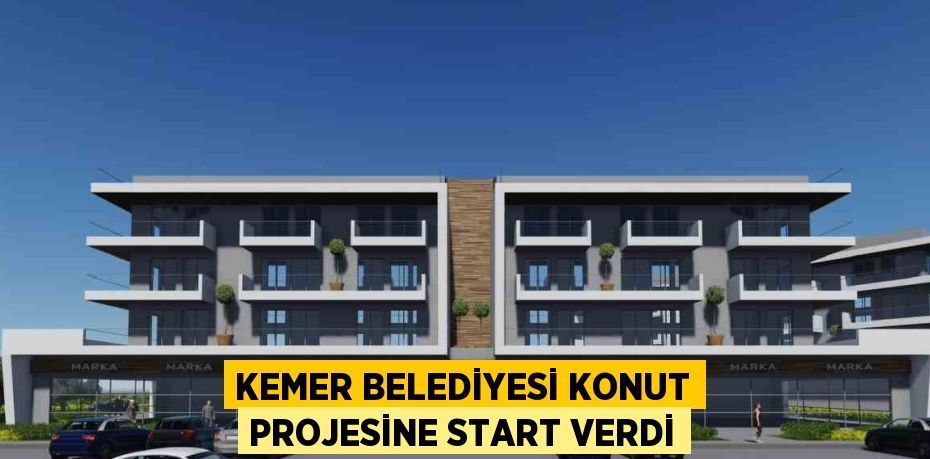 KEMER BELEDİYESİ KONUT PROJESİNE START VERDİ