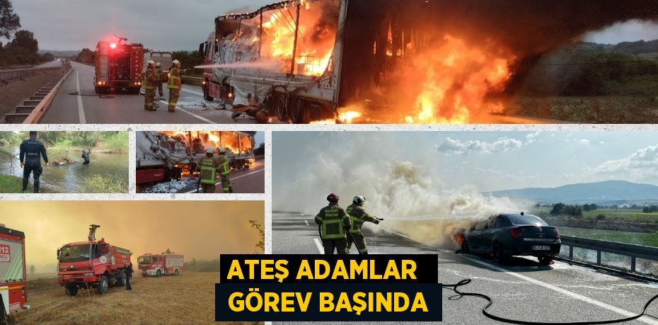 ATEŞ ADAMLAR   GÖREV BAŞINDA