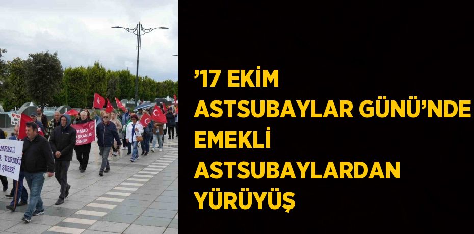 ’17 EKİM ASTSUBAYLAR GÜNÜ’NDE EMEKLİ ASTSUBAYLARDAN YÜRÜYÜŞ