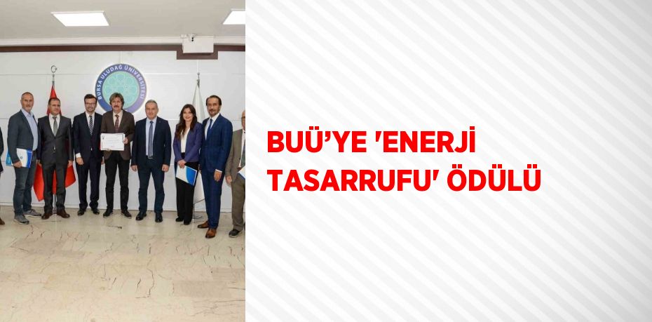 BUÜ’YE 'ENERJİ TASARRUFU' ÖDÜLÜ