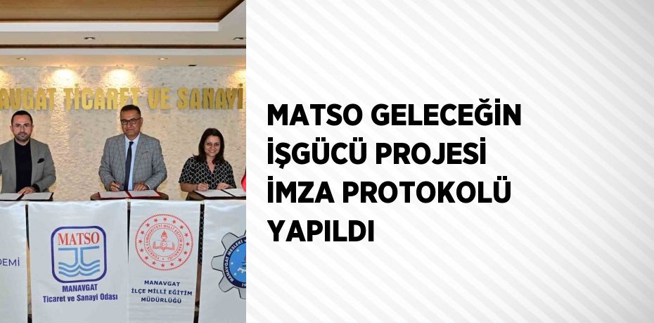 MATSO GELECEĞİN İŞGÜCÜ PROJESİ İMZA PROTOKOLÜ YAPILDI