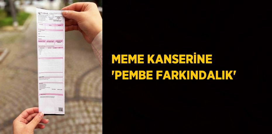 MEME KANSERİNE 'PEMBE FARKINDALIK'