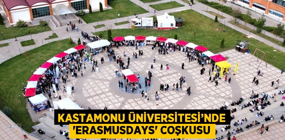 KASTAMONU ÜNİVERSİTESİ’NDE 'ERASMUSDAYS' COŞKUSU