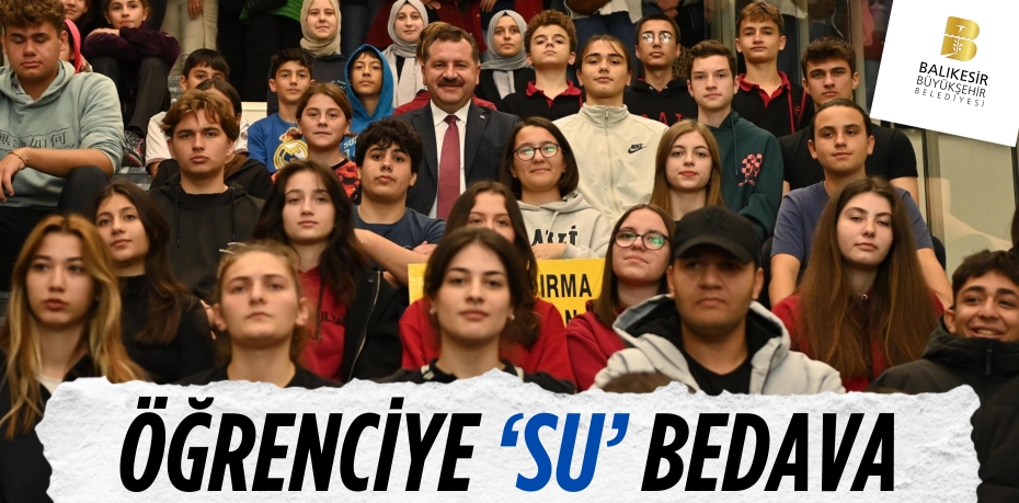 ÖĞRENCİYE ‘SU’ BEDAVA