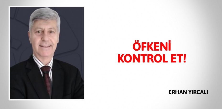 ÖFKENİ KONTROL ET!