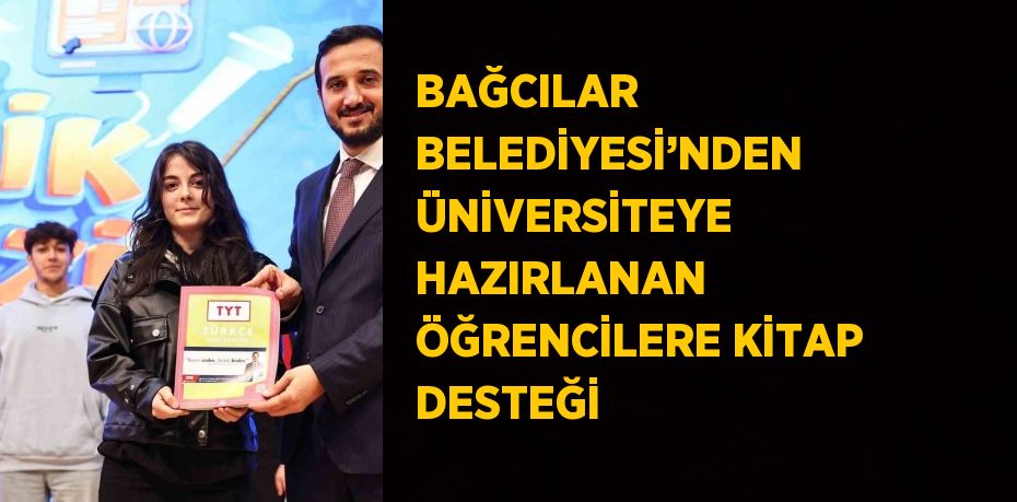 BAĞCILAR BELEDİYESİ’NDEN ÜNİVERSİTEYE HAZIRLANAN ÖĞRENCİLERE KİTAP DESTEĞİ