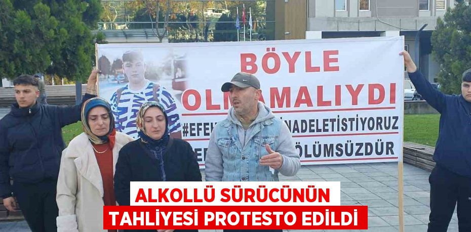 ALKOLLÜ SÜRÜCÜNÜN TAHLİYESİ PROTESTO EDİLDİ