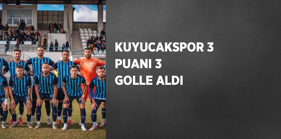 KUYUCAKSPOR 3 PUANI 3 GOLLE ALDI