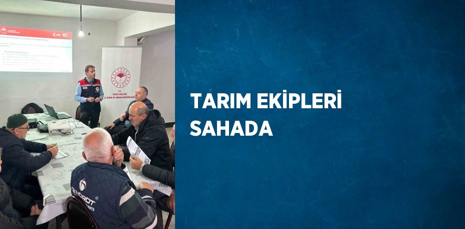 TARIM EKİPLERİ SAHADA