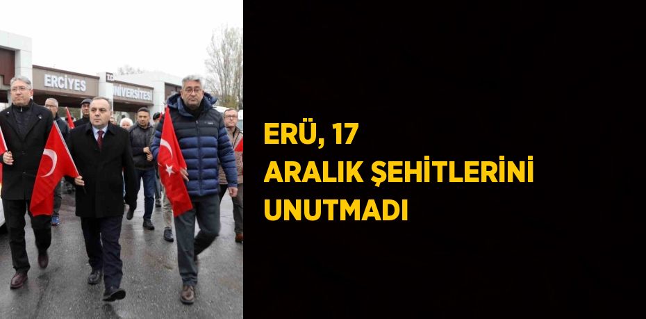 ERÜ, 17 ARALIK ŞEHİTLERİNİ UNUTMADI