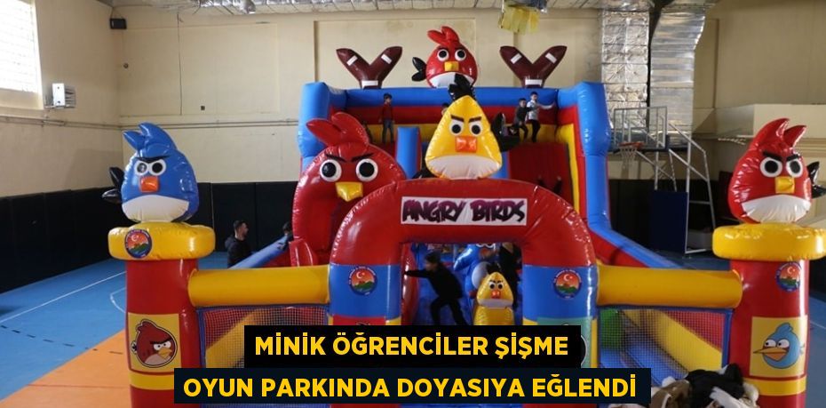 MİNİK ÖĞRENCİLER ŞİŞME OYUN PARKINDA DOYASIYA EĞLENDİ