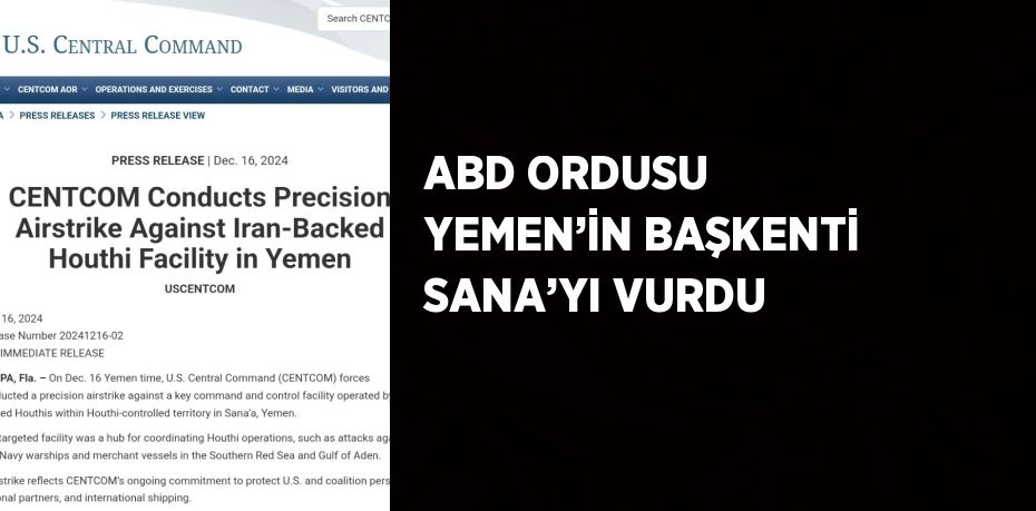 ABD ORDUSU YEMEN’İN BAŞKENTİ SANA’YI VURDU