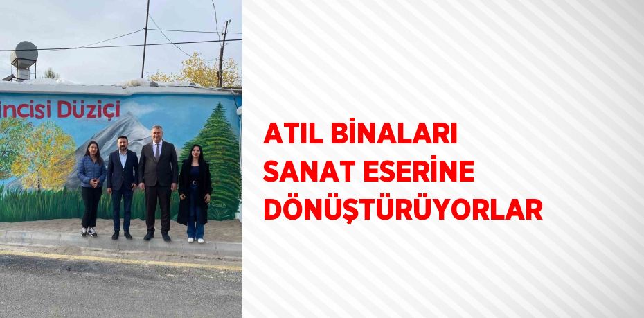 ATIL BİNALARI SANAT ESERİNE DÖNÜŞTÜRÜYORLAR