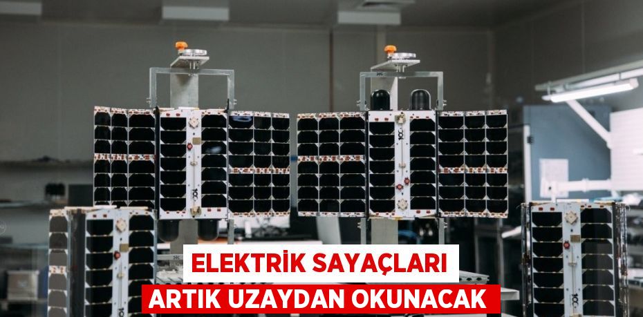 ELEKTRİK SAYAÇLARI ARTIK UZAYDAN OKUNACAK