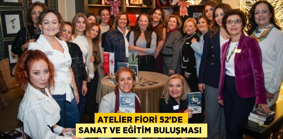 ATELİER FİORİ 52’DE SANAT VE EĞİTİM BULUŞMASI