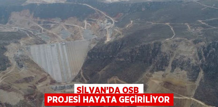 SİLVAN’DA OSB PROJESİ HAYATA GEÇİRİLİYOR