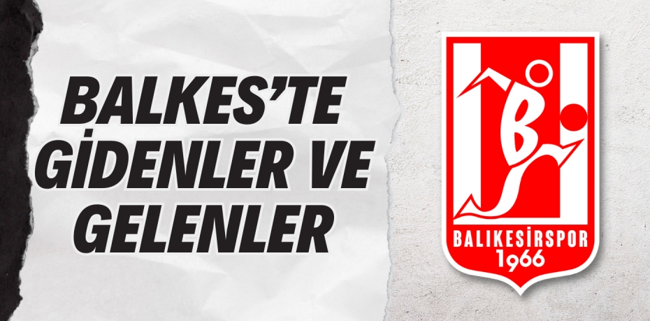 BALKES’TE GİDENLER VE GELENLER
