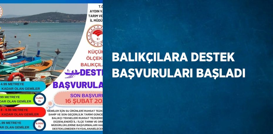 BALIKÇILARA DESTEK BAŞVURULARI BAŞLADI