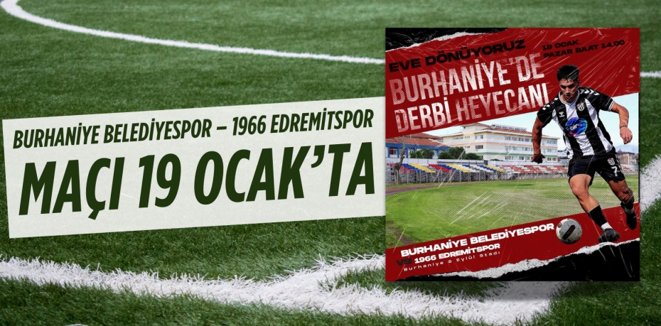 BURHANİYE BELEDİYESPOR – 1966 EDREMİTSPOR MAÇI 19 OCAK’TA