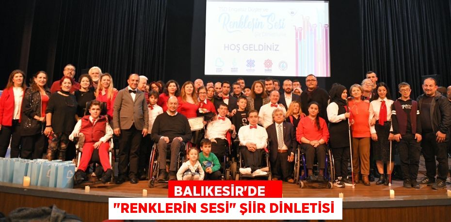 BALIKESİR’DE    "RENKLERİN SESİ" ŞİİR DİNLETİSİ