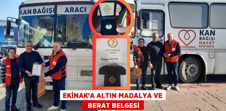 EKİNAK’A ALTIN MADALYA VE   BERAT BELGESİ