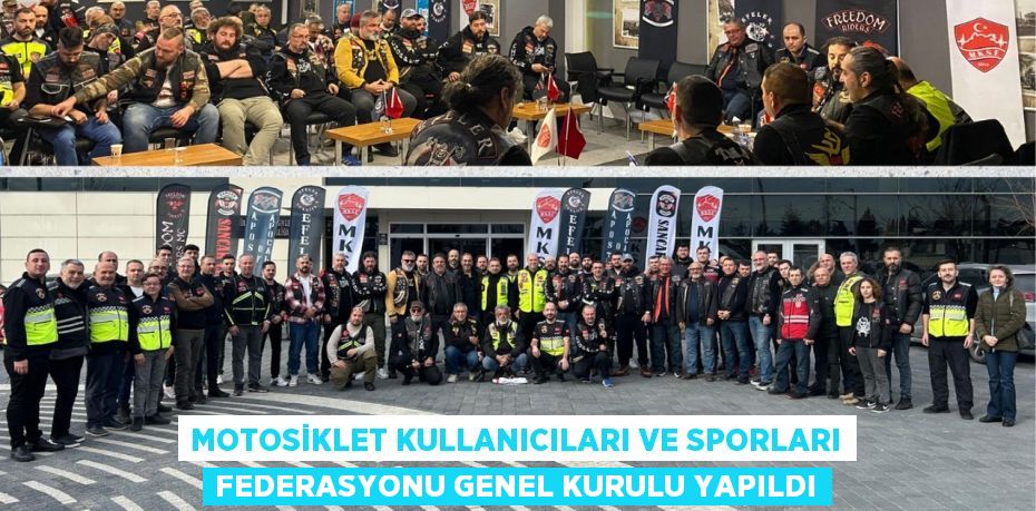 MOTOSİKLET KULLANICILARI VE SPORLARI FEDERASYONU GENEL KURULU YAPILDI