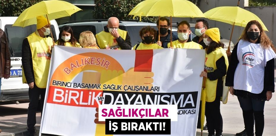 SAĞLIKÇILAR  İŞ BIRAKTI!