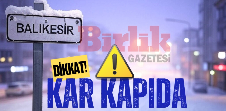 DİKKAT! KAR KAPIDA