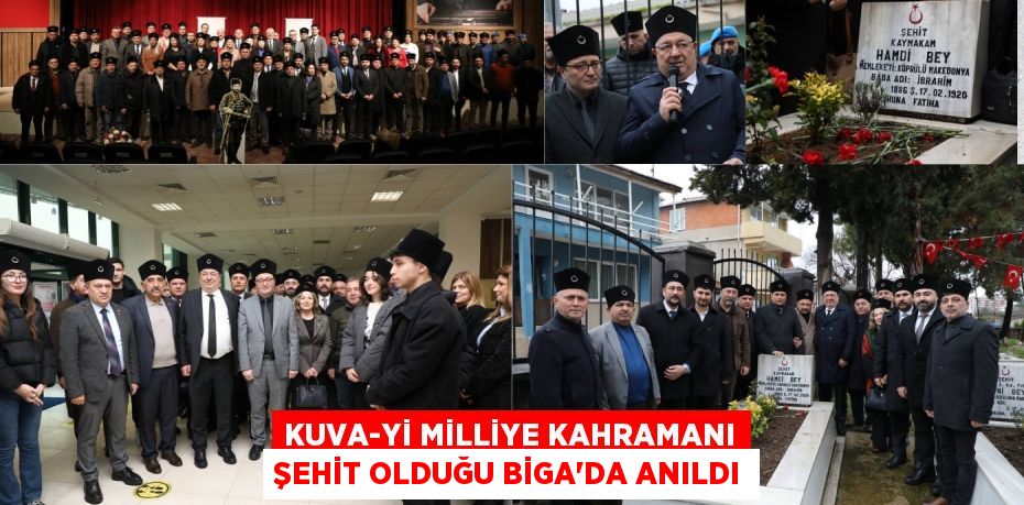 KUVA-Yİ MİLLİYE KAHRAMANI ŞEHİT OLDUĞU BİGA’DA ANILDI